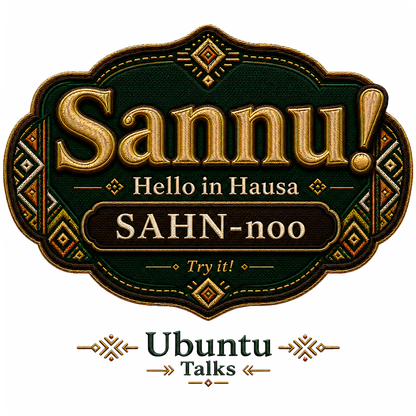 Ubuntu Talks Hausa Hello design — SANNU