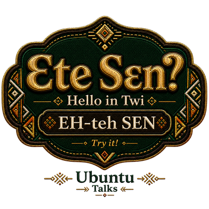 Ubuntu Talks Twi Hello design — ƐTE SƐN?