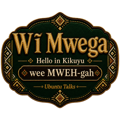 Ubuntu Talks Kikuyu Hello design — WĨ MWEGA
